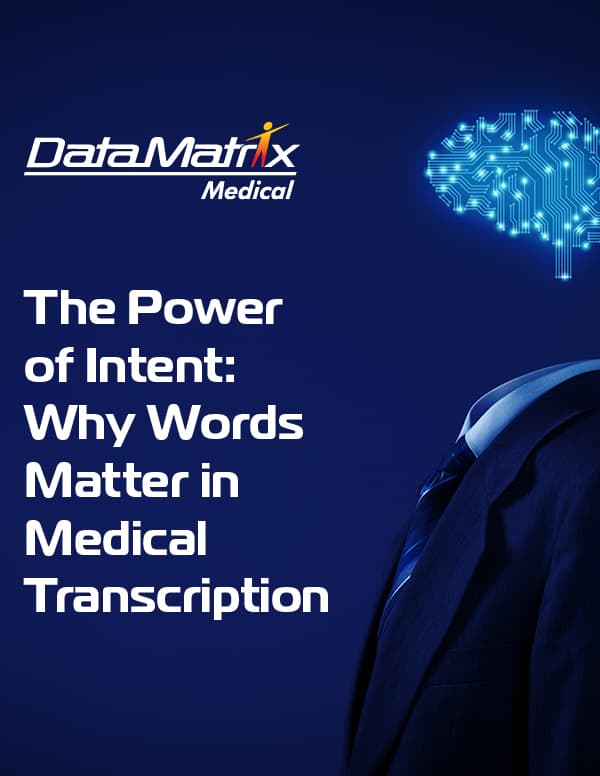 The Power of Intent: Why Words Matter in Medical Transcription