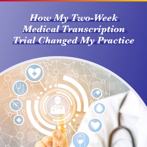 How My Two-Week Medical Transcription Trial Changed My Practice