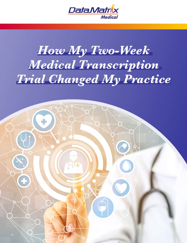 How My Two-Week Medical Transcription Trial Changed My Practice